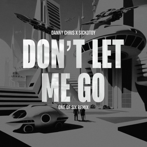 Don&#039;t Let Me Go (One of Six Remix)_poster_image