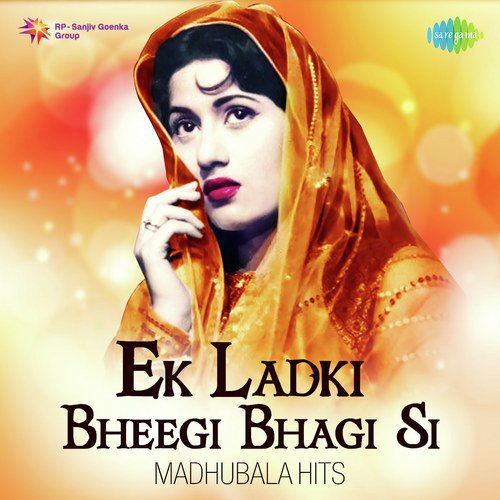 Ek Ladki Bheegi Bhagi Si - Madhubala Hits