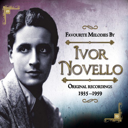 Favourite Melodies By Ivor Novello Original recordings 1935 –1959