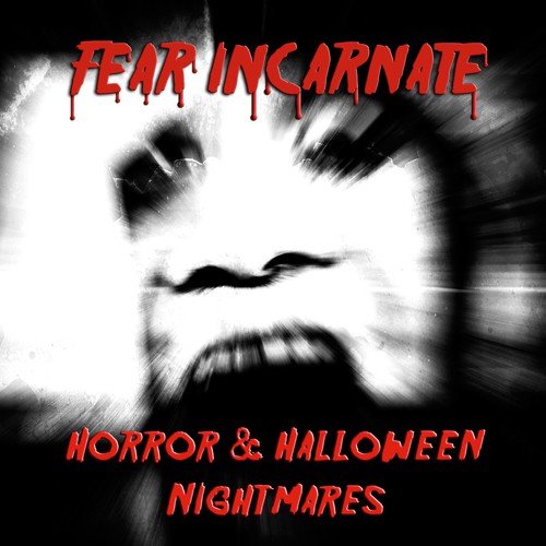 Fear Incarnate: Horror & Halloween Nightmares
