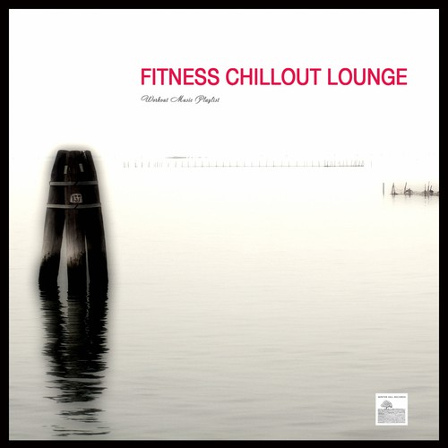 Fitness Chillout Lounge Music - Workout Music Playlist for Exercise, Fitness, Workout, Aerobics, Running, Walking, Weight Lifting, Cardio, Weight Loss, Abs