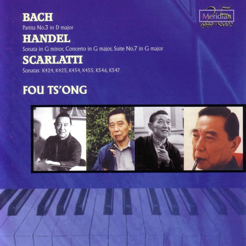 Fou Ts'ong: Bach: Partita No.3 in D Major / Handel: Sonata in G Minor - Concerto in G Major - Suite No.7 in G Major