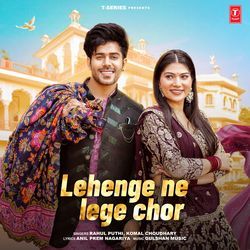 Lehenge Ne Lege Chor by Rahul Puthi, Komal Chaudhary, Gulshan Music