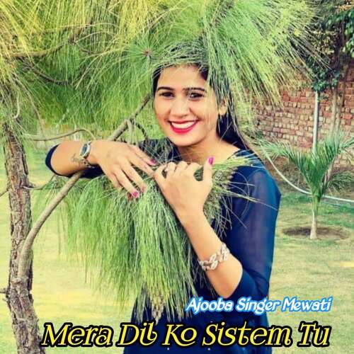 Mera Dil Ko Sistem Tu