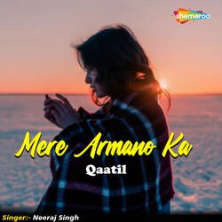 Mere Armano Ka Qaatil