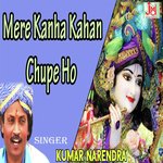 Mere kanha Kahan Chupe Ho