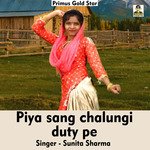 Piya sang chalungi duty pe (Hindi Song)