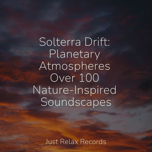 Solterra Drift: Planetary Atmospheres Over 100 Nature-Inspired Soundscapes