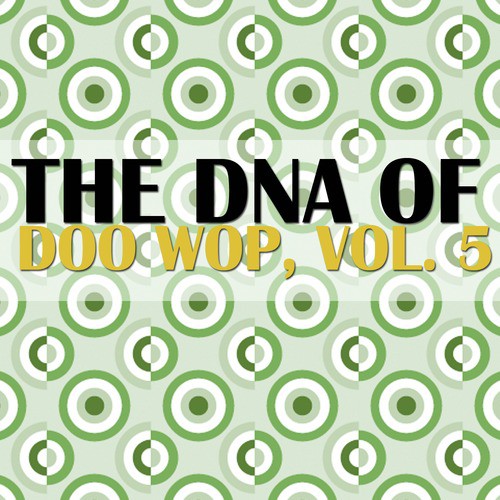 The DNA of Doo Wop, Vol. 5