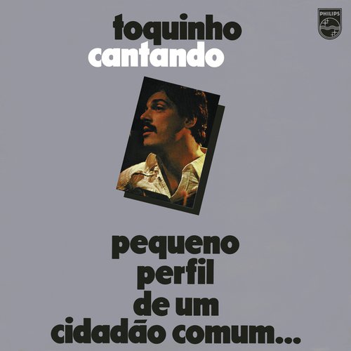 Toquinho Cantando - Pequeno Perfil De Um Cidadão Comum...