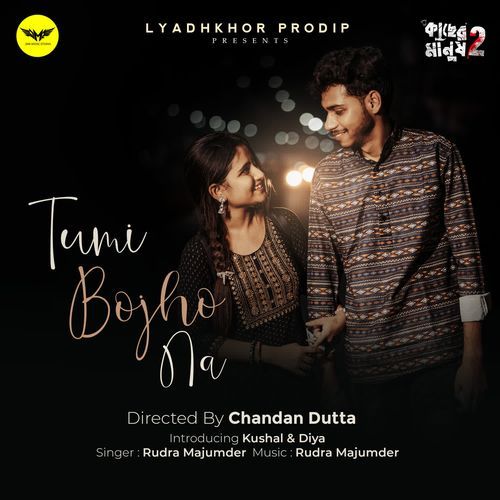 Tumi Bojho Na (From "Kacher Manush 2")