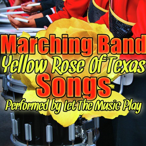 Yellow Rose of Texas: Marching Band Songs