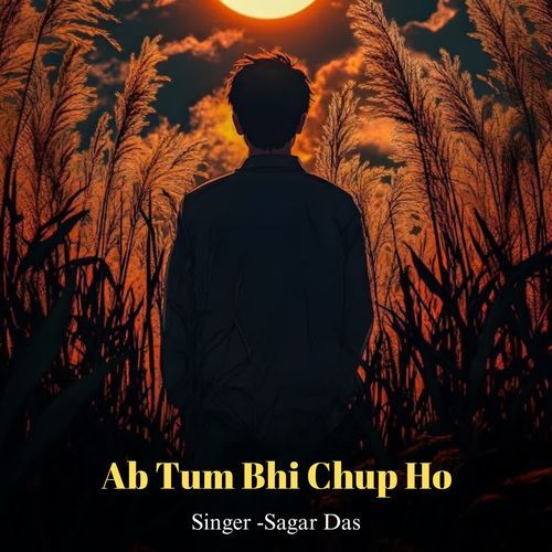 Ab Tum Bhi Chup Ho