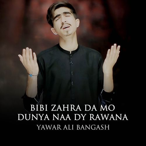 Bibi Zahra Da Mo Dunya Naa Dy Rawana