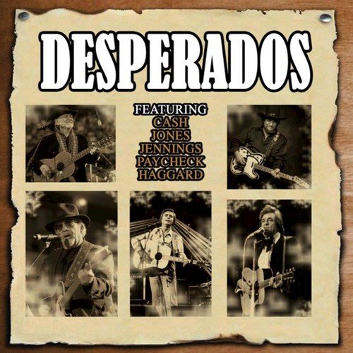 Desperados…..Cash,Jones,Jennings,Paycheck,Haggard
