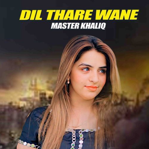 Dil Thare Wane