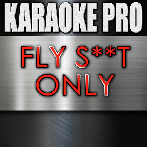 Fly S**t Only (Originally Performed by Future)