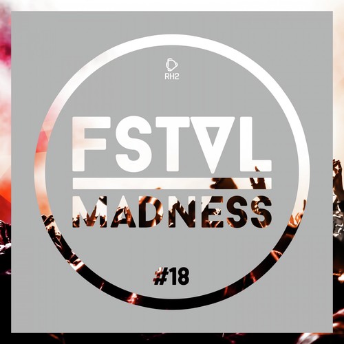 Fstvl Madness - Pure Festival Sounds, Vol. 18