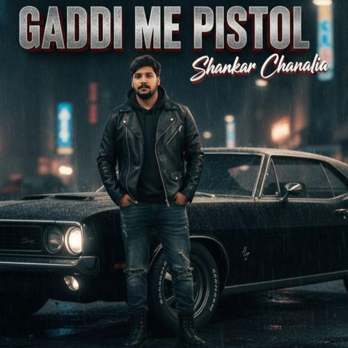 Gaddi Me Pistol