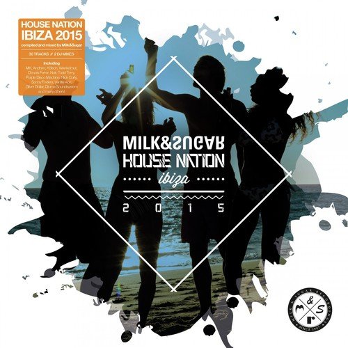 House Nation Ibiza 2015 (Compiled and Mixed by Milk & Sugar)