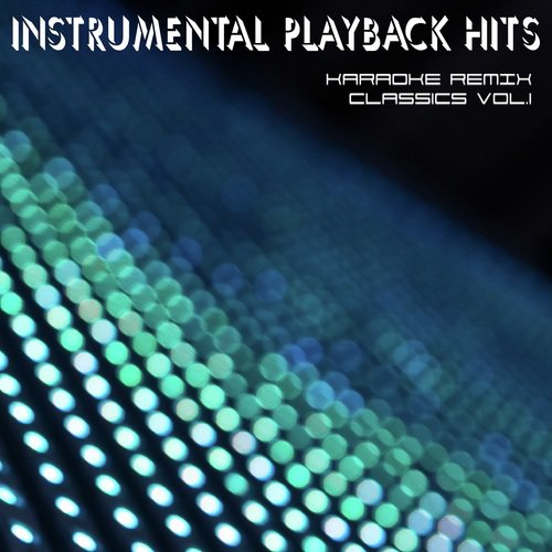 Instrumental Playback Hits - Karaoke Remix Classics Vol.1