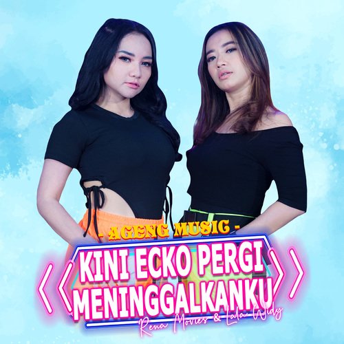 Kini Ecko Pergi Meninggalkanku