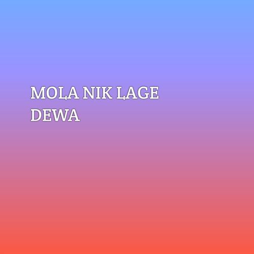 MOLA NIK LAGE DEWA