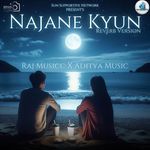 Najane Kyun (Reverb Version)