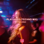 Play Hard (Techno Mix)