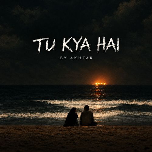 TU KYA HAI
