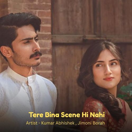 Tere Bina Scene Hi Nahi