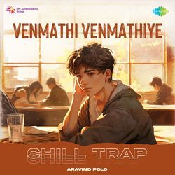 Venmathi Venmathiye - Chill Trap-QxsYAQ1zZUY