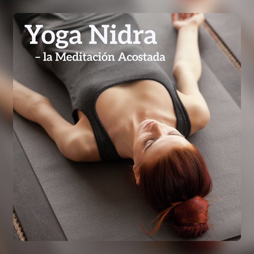 Yoga Nidra – la Meditación Acostada, Relajación Profunda, Ejercicios de Respiración, Equilibrio de Chakras, Ayurveda, Sanación de Reiki