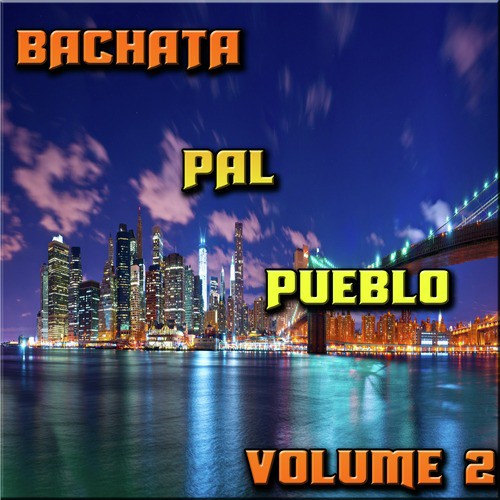 Bachata Pal Pueblo Vol 2