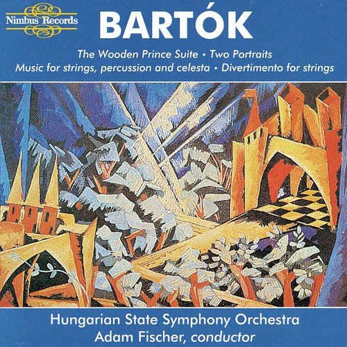 Bartók: The Wooden Prince Suite, Two Portraits, Music for Strings, Percussion & Celesta and Divertimento for Strings