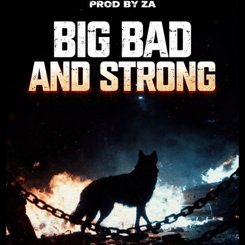 Big Bad And Strong