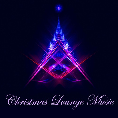 Christmas Lounge Music -  Chill Out Xmas Songs & Traditional Christmas Music Collection Lounge Version for Christmas Party 2014