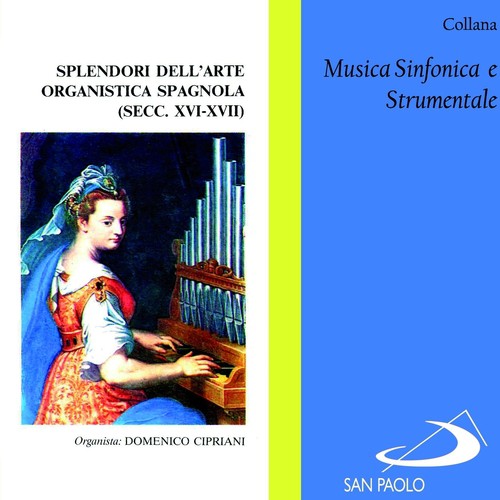 Collana Musica Sinfonica e Strumentale: Splendori dell'arte organistica spagnola (secc. XVI-XVII)