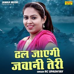 Dhal Jayegi Jawani Teri-RhoafkZVRAA