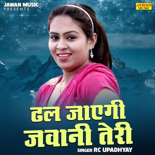 Dhal Jayegi Jawani Teri