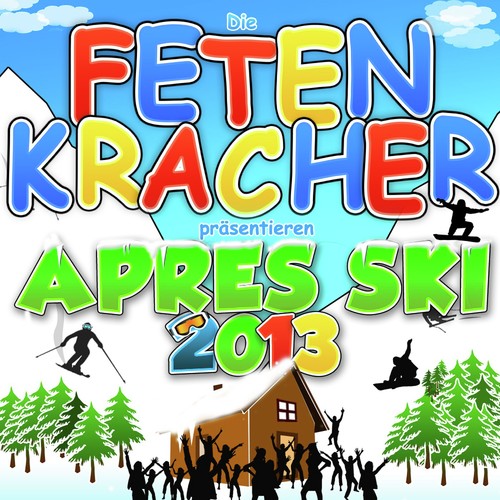 Die Fetenkracher präsentieren après Ski 2013