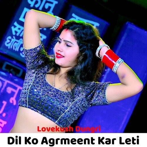 Dil Ko Agrmeent Kar Leti