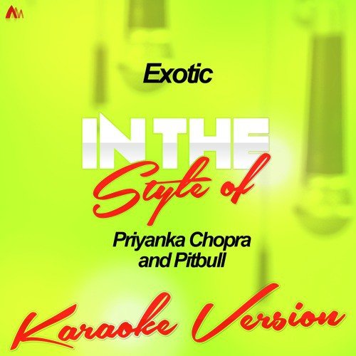 Exotic (In the Style of Priyanka Chopra and Pitbull) [Karaoke Version]