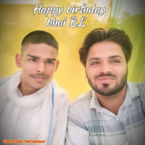 Happy birthday bhai BL