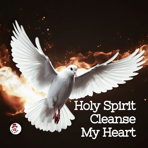 Holy Spirit,  Cleanse My Heart