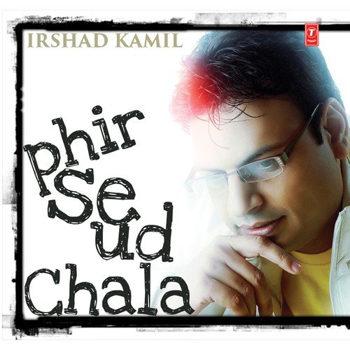 Irshad Kamil - Phir Se Ud Chala