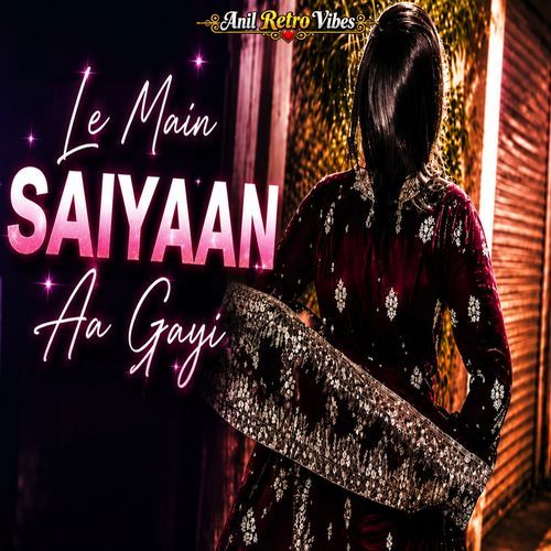 Le Main Saiyaan Aa Gayi
