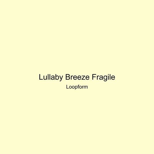 Lullaby Breeze Fragile