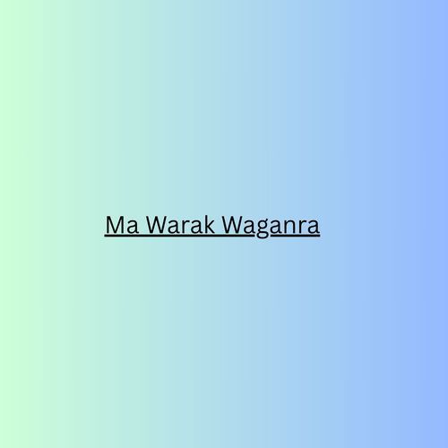 Ma Warak Waganra