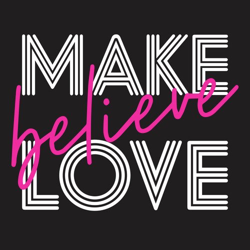 Make Believe Love
